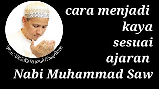 Tips Menjadi Kaya Sesuai Ajaran Nabi Muhammad Saw | Habib Novel Alaydrus