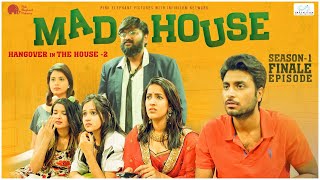 MadHouse | Sitcom S01E20 - "Hangover in the House - 2" | Niharika Konidela | Season 1 Finale Episode