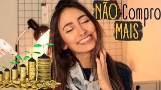 5 Coisas que NÃO Compro Mais • Minimalismo | Fer Rebello