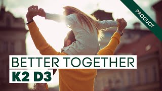 Vitamin K2 + D3 = Better Together