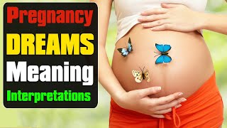 What does dreaming of being Pregnant Mean? Dream About Pregnancy Interpretations