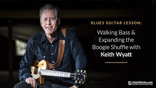 Blues Guitar Lesson: Walking Bass & Expanding the Boogie Shuffle with Keith Wyatt || ArtistWorks