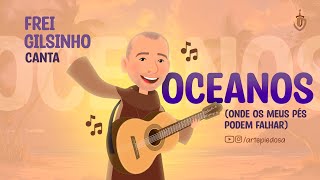 Frei Gilsinho canta "Oceanos", se emocione e cante com ele/ Arte Piedosa