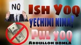 Ish yoq Pul yoq yechimi nima? Abdulloh domla