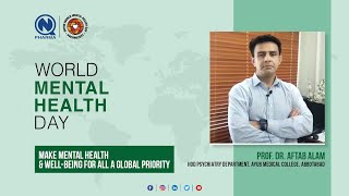 Mental Health Matters | World Mental Health Day | Prof. Dr. Aftab Alam