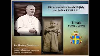 100-lecie urodzin św. Jana Pawła II, [ ks. Mariusz Sokołowski SChr]