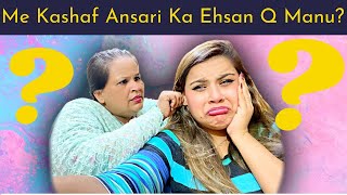 Me Kashaf Ansari Ka Ehsan Q Manu? | @sarfarazkidunyaa Daily Vlog