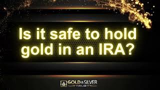 GST41 Is it safe to hold gold in an IRA?