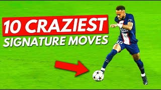 10 most INSANE signature moves In Football