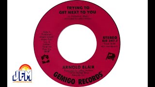 Arnold Blair - "Trying To Get Next To You"