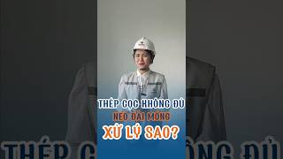 Thép cọc không đủ chiều dài neo vào đài móng thì xử lý thế nào? #bietthu #nhadep #xaynhatrongoi #xd