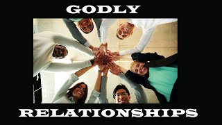 Godly Relationships – The Awesomeness of God – Christian Devotional