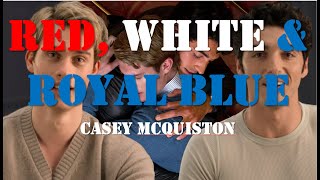 RED, WHITE & ROYAL BLUE | Novel by Casey McQuiston