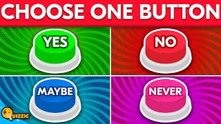 Choose One Button! - YES or NO or MAYBE or NEVER | Quizzie