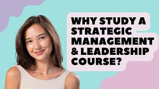 Why study a Strategic Management & Leadership course?