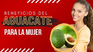 Descubre los impactantes 10 Beneficios del Aguacate para la Mujer