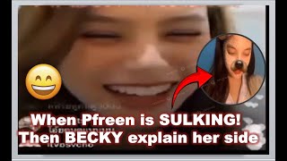 {#freenbecky} When Pfreen is SULKING! Then BECKY explain her side