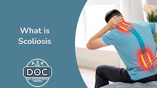 Getting to Know Scoliosis: A Comprehensive Guide | Ask the Doc: No Appointment Needed