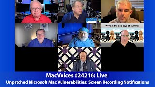 MacVoices #24216: Live - Unpatched Microsoft Mac Vulnerabilities; Screen Recording Notifications