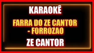 FARRA DO ZE CANTOR FORROZAO - ZE CANTOR (KARAOKÊ)