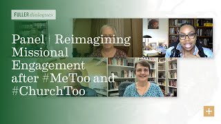 Panel | Reimagining Missional Engagement after #MeToo and #ChurchToo