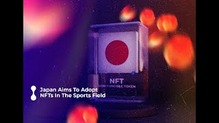 Japan Aims To Adopt NFTs In The Sports Field