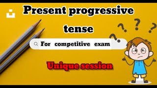 PRESENT PROGRESSIVE TENSE FOR COMPETITIVE EXAMS