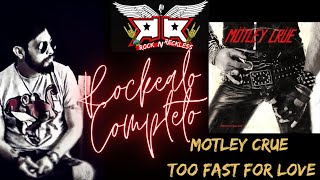 ROCK N RECKLESS Rockealo Completo 05 Too fast for love / Motley Crue