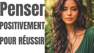 Penser positivement pour réussir, Développer un état d'esprit positif