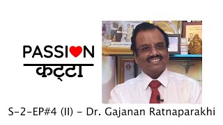 Dr. Gajanan Ratnaparakhi Not only Doctor but a Social Activist too | Passion Katta S-2 Ep#4 (II)