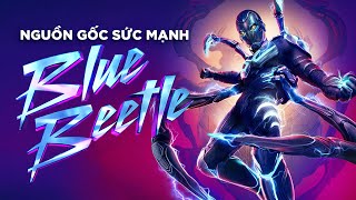 Blue Beetle trong Comic có gì khác trên Phim? Nguồn gốc, sức mạnh Scarab Khaji Da