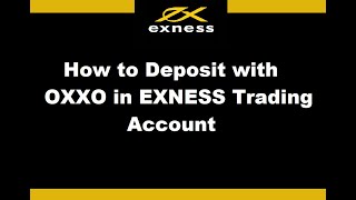 How to Deposit with OXXO in EXNESS Trading Account