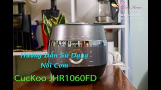 Hướng Dẫn sử Dụng Nồi Cơm Điện Cao Tần Cao Cấp Cuckoo JHR1060FD Nội Địa Hàn Quốc