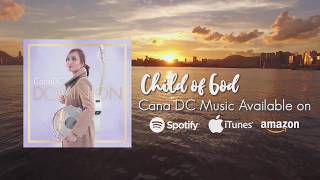 Child Of God - Cana DC [Lyric Video]