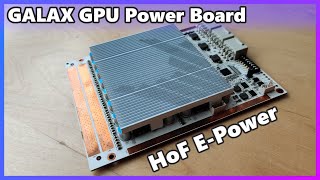 The strongest E-Power ever made! // GALAX Hall of Fame GPU Power Board