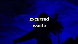 zxcursed - waste (текст песни)