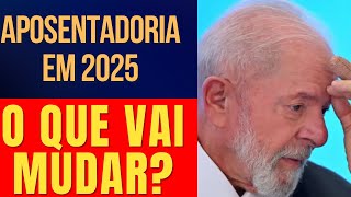 ✔️ O que vai mudar na aposentadoria em 2025?