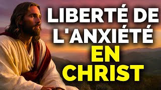 La Liberté En Christ  Vaincre La Peur Et L'anxiété