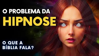 O QUE A BÍBLIA FALA SOBRE HIPNOSE?