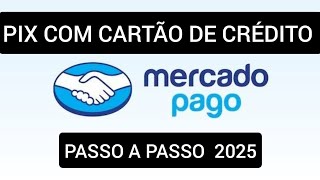 Como fazer PIX com cartão de crédito no Mercado Pago 2025