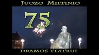 75 metai Juozo Miltinio dramos teatrui