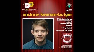 Ep286 - Andrew Keenan-Bolger: Can You Start Rehearsals on Friday?