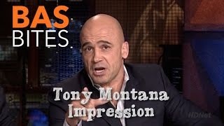 Bas Bites: Tony Montana Impression