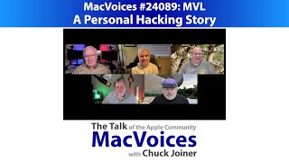 MacVoices #24089: MVL - A Personal Hacking Story