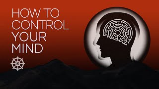 Buddha’s Teaching: How to Control Your Mind