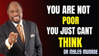 You Are Not Poor You Just Cant Think | Dr. Myles Munroe Powerful Motivation