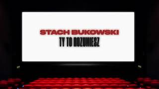 Stach Bukowski - Ty to rozumiesz (Lyric Video)