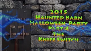 2015 Halloween Party Haunted Barn Part 4  Knife Switch