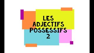 Adjectifs possessifs 2