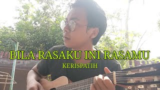 (COVER) BILA RASAKU INI RASAMU - KERISPATIH